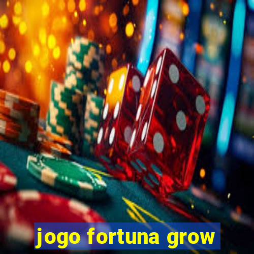 jogo fortuna grow